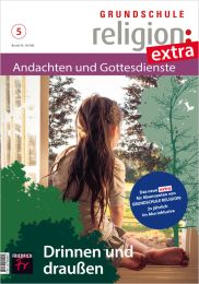 Grundschule Religion extra: Andachten & Gottesdienste Ausgabe 5/20