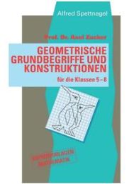 Geometrische Grundbegriffe und Konstruktionen für die Klassen 5 bis 8